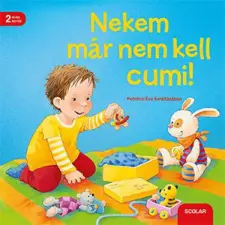 Scolar Kiadó Kft. Nekem már nem kell cumi! gyermek- és ifjúsági könyv