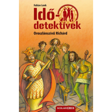 Scolar Kiadó Kft. Oroszlánszívű Richárd (Idődetektívek 8.) 2. kiadás gyermek- és ifjúsági könyv