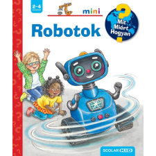 Scolar Kiadó Kft. Robotok - Mit? Miért? Hogyan? Mini (71.) gyermek- és ifjúsági könyv