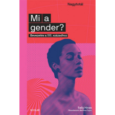 Scolar Kiadó Kft. Sally Hines - Mi a gender? természet- és alkalmazott tudomány