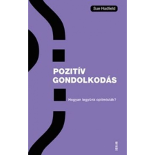 Scolar Kiadó Kft. Sue Hadfield - Pozitív gondolkodás – Hogyan legyünk optimisták? társadalom- és humántudomány