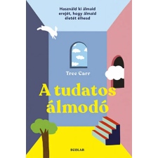 Scolar Kiadó Kft. Tree Carr - A tudatos álmodó életmód, egészség