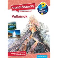 Scolar Kiadó Kft. Vulkánok - Mit? Miért? Hogyan? Olvasókönyv 1. gyermek- és ifjúsági könyv
