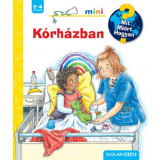 Scolar Kiadó Kórházban - Mit? Miért? Hogyan? Mini 63. gyermek- és ifjúsági könyv