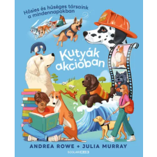 Scolar Kiadó Kutyák akcióban - Hősies és hűséges társaink a mindennapokban gyermek- és ifjúsági könyv