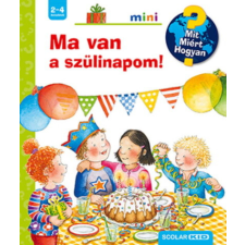 Scolar Kiadó Ma van a szülinapom! - Mit? Miért? Hogyan? Mini gyermek- és ifjúsági könyv