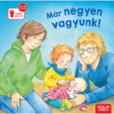 Scolar Kiadó Már négyen vagyunk! - Apró léptek gyermek- és ifjúsági könyv