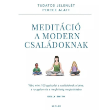 Scolar Kiadó Meditáció a modern családoknak életmód, egészség
