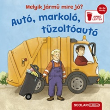 Scolar Kiadó Melyik jármű mire jó? - Autó, markoló, tűzoltóautó* gyermek- és ifjúsági könyv