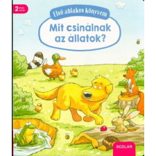 Scolar Kiadó Mit csinálnak az állatok? /Első ablakos könyvem gyermek- és ifjúsági könyv