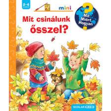 Scolar Kiadó Mit csinálunk ősszel? - Mit? Miért? Hogyan? Mini 64. gyermek- és ifjúsági könyv