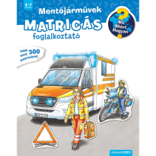 Scolar Kiadó Mit? Miért? Hogyan? Matricás foglalkoztató Mentőjárművek gyermek- és ifjúsági könyv