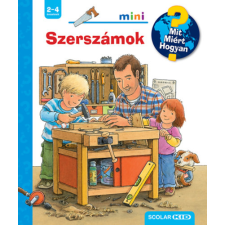 Scolar Kiadó Szerszámok - Mit? Miért? Hogyan? Mini 65. gyermek- és ifjúsági könyv