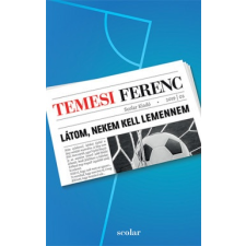 Scolar Kiadó Temesi Ferenc: Látom, nekem kell lemennem irodalom