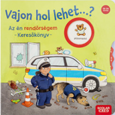 Scolar Kiadó Vajon hol lehet...? Az én rendőrségem - Keresőkönyv gyermek- és ifjúsági könyv