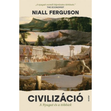 Scolar Niall Ferguson - Civilizáció - A Nyugat és a többiek történelem