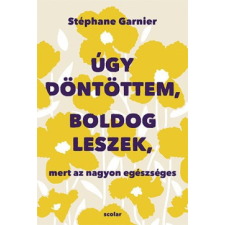 Scolar Stéphane Garnier - Úgy döntöttem, boldog leszek, mert az nagyon egészséges életmód, egészség