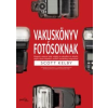 Scott Kelby KELBY, SCOTT - VAKUSKÖNYV FOTÓSOKNAK