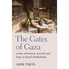 Scribe Publications The Gates of Gaza | Amir Tibon idegen nyelvű könyv
