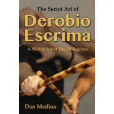 Secret Art of Derobio Escrima – Dan Medina idegen nyelvű könyv