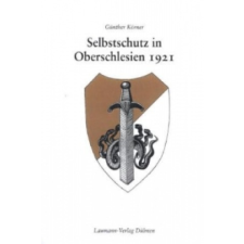  Selbstschutz in Oberschlesien 1921 – Günther Körner idegen nyelvű könyv