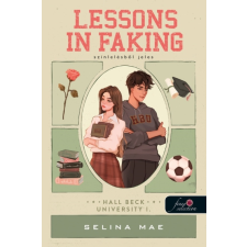 Selina Mae - Lessons In Faking - Színlelésből jeles (Hall Beck University 1.) egyéb könyv