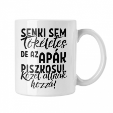 Senki sem tökéletes de az apukák piszkosul közel állnak hozzá - Fehér Bögre bögrék, csészék
