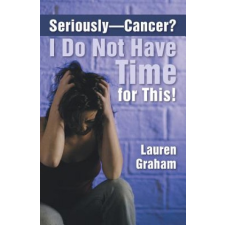 Seriously-Cancer? I Do Not Have Time for This! – Lauren Graham idegen nyelvű könyv