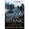 Shadow of the Titanic – Andrew Wilson