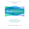 Shambhala Publications Inc. Bodyfulness | Christine Caldwell