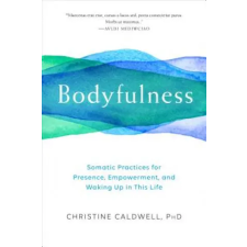 Shambhala Publications Inc. Bodyfulness | Christine Caldwell egyéb könyv
