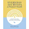 Shambhala Publications Inc. Everyday Ayurveda for Women's Health: Traditional Wisdom, Recipes, and Remedies for Optimal Wellness, Hormone Balance, and Living Radiantly | Cara Brostrom
