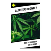Sharp Ink The Psychology of Hashish | Aleister Crowley