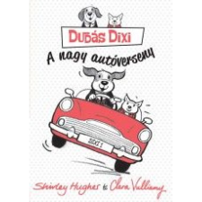 Shirley Hughes - Dudás Dixi - A nagy autóverseny gyermek- és ifjúsági könyv