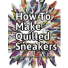 Shoemaker Media LLC How to Make Quilted Sneakers | Wade Motawi