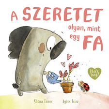 Shona Innes - A szeretet olyan, mint egy fa egyéb könyv