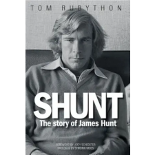  Shunt: The Life of James Hunt – Tom Rubython idegen nyelvű könyv