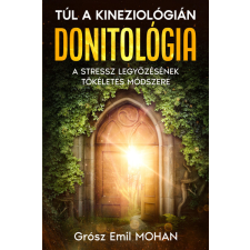 Silvergrosz International Kft. DONITOLÓGIA - Túl a kineziológián, a stressz legyőzésének tökéletes módszere ezoterika