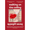 Simon &amp; Schuster Walking on the Ceiling | Aysegul Savas