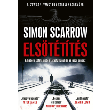 Simon Scarrow - Elsötétítés - A háború sötétségében láthatatlanul jár az igazi gonosz egyéb könyv