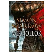 Simon Scarrow VÉRHOLLÓK - EGY VAKMERŐ RÓMAI KALANDJAI A HADSEREGBEN irodalom