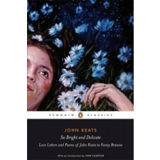  So Bright and Delicate: Love Letters and Poems of John Keats to Fanny Brawne – John Keats idegen nyelvű könyv