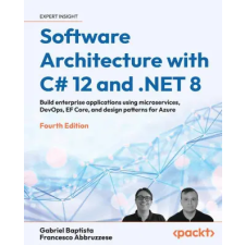  Software Architecture with C# 12 and .NET 8 - Fourth Edition – Francesco Abbruzzese idegen nyelvű könyv