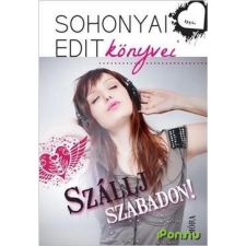 Sohonyai Edit SOHONYAI EDIT - SZÁLLJ SZABADON! - SOHONYAI EDIT KÖNYVEI - ÜKH 2016 gyermek- és ifjúsági könyv