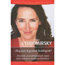 Sonja Lyubomirsky Hogyan legyünk boldogok? társadalom- és humántudomány