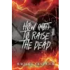 Sonnets &amp; Spines Publication How (Not) To Raise The Dead – Rachael Chadwick (Puha kötésű)