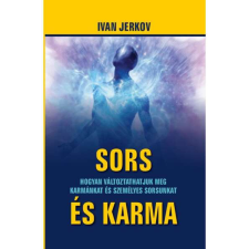 Sors és karma - Hogyan változtathatjuk meg karmánkat és sorsunkat életmód, egészség