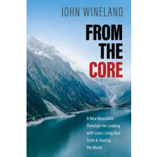 Sounds True Inc From the Core | John Wineland egyéb könyv
