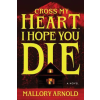 Sourcebooks Cross My Heart, I Hope You Die (Standard Edition) – ARNOLD MALLORY (Puha kötésű)