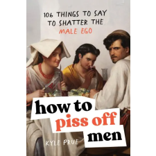 Sourcebooks How to Piss Off Men | Kyle Prue egyéb könyv